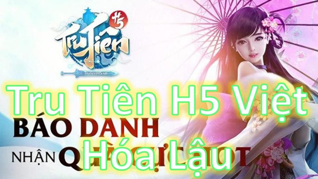 Game Lậu H5 Việt Hóa - Tru Tiên H5 Lậu