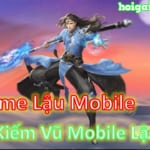 Game Mobile Private - Kiếm Vũ Mobile Lậu