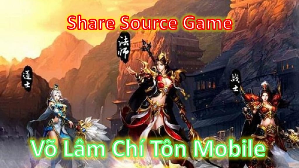 Share SoureCode Game Võ Lâm Chí Tôn Mobile Việt Hóa Sever + File APK + IOS Đầy Đủ